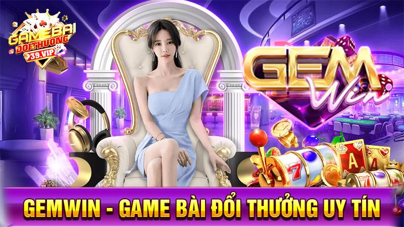 Game bài đổi thưởng Gemwin uy tín số 1