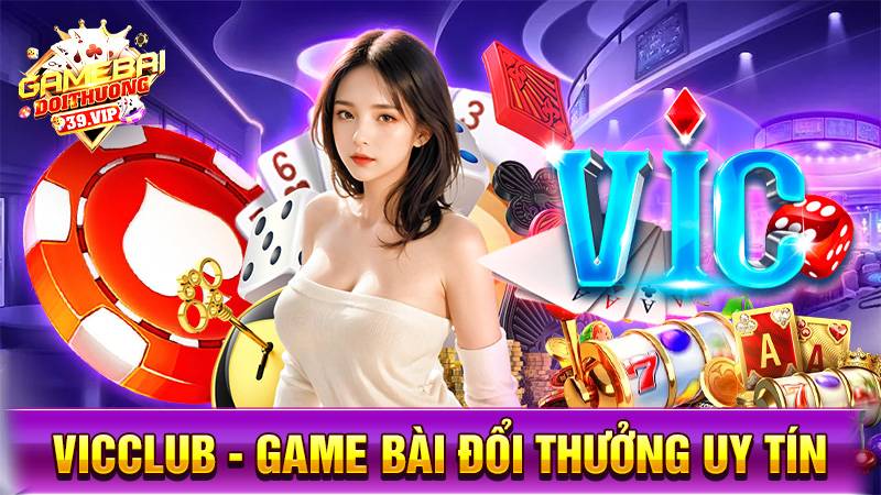 Game bài đổi thưởng VicClub