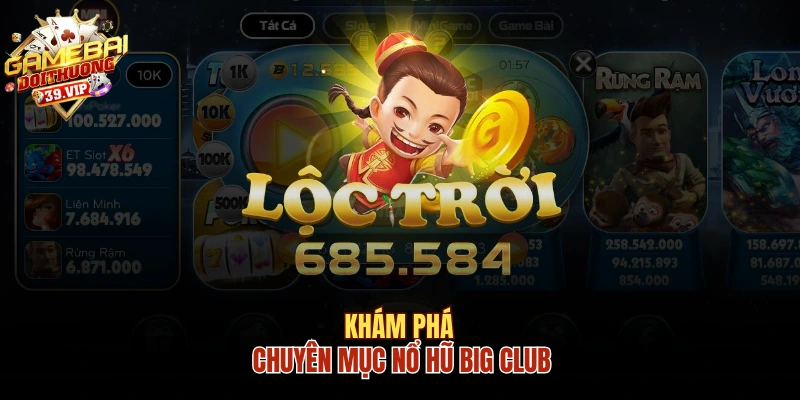 Khám phá chuyên mục nổ hũ Big Club