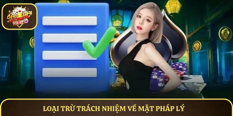Miễn Trừ Trách Nhiệm - Bảo Vệ Quyền Lợi Người Chơi Game Bài Đổi Thưởng 3 Loại trừ trách nhiệm về mặt pháp lý
