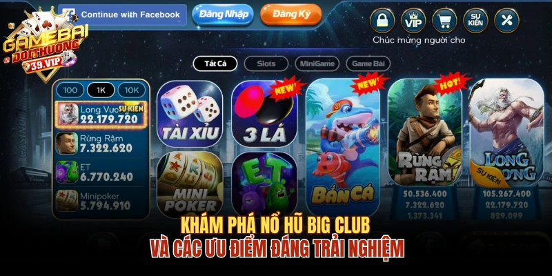 Khám Phá Nổ Hũ Big Club Và Các Ưu Điểm Đáng Trải Nghiệm 8 Nổ hũ Big Club