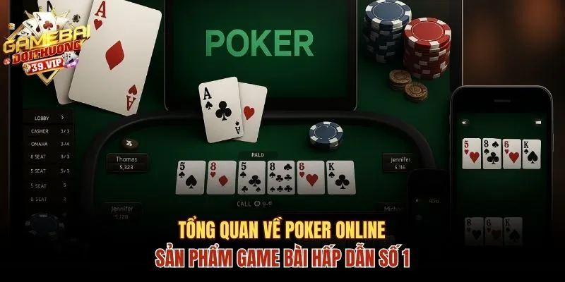 Cách Chơi Bài Poker Dễ Hiểu, Dễ Chiến Thắng Cho Bạn Mới 1 Tổng quan về Poker online
